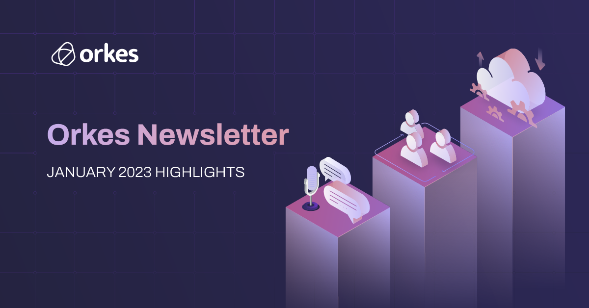 Orkes Monthly Highlights - January 2023